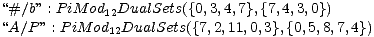 “#/b ” : P iM od DualSets({0,3,4,7},{7,4,3,0})
“A/P ” : PiM o1d2DualSets({7,2,11,0,3},{0,5,8,7,4})
12