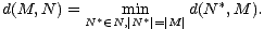 *
d(M,N ) = N*( - N,m|iNn*|= |M |d(N ,M ).