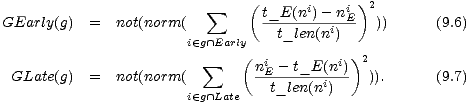  ( )2
 sum t_E(ni)---niE
 GEarly(g) = not(norm( t_len(ni) )) (9.6)
 i (- g /~\ Early( )2
 GLate(g) = not(norm( sum niE--t_E(ni) )). (9.7)
 i (- g /~\ Late t_len(ni)
 