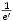 1
 e'